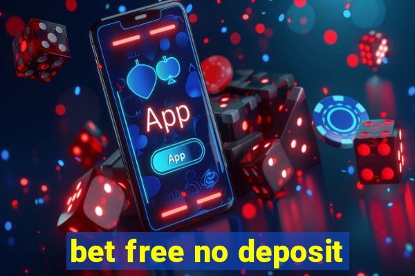 bet free no deposit