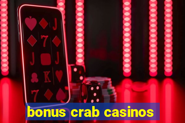 bonus crab casinos