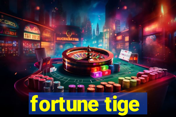 fortune tige