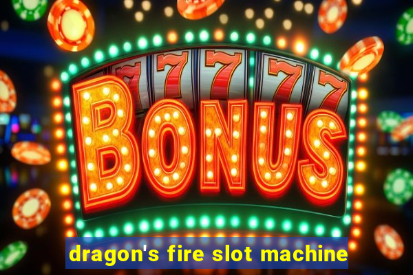 dragon's fire slot machine