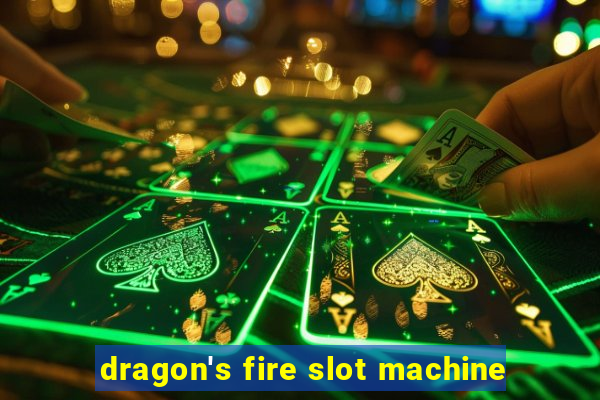 dragon's fire slot machine