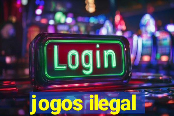 jogos ilegal