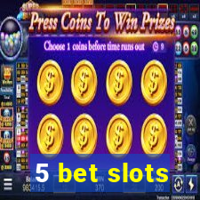 5 bet slots