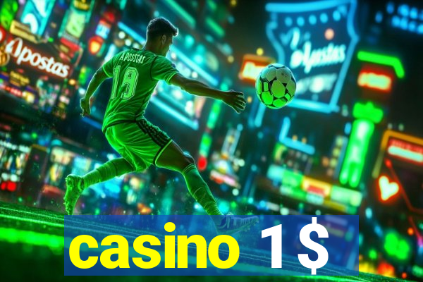 casino 1 $