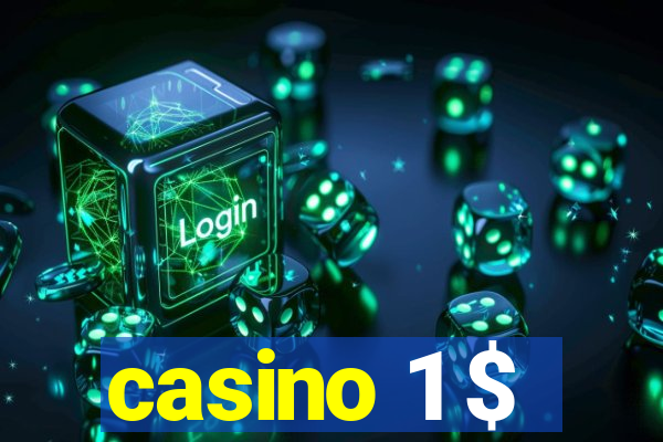 casino 1 $