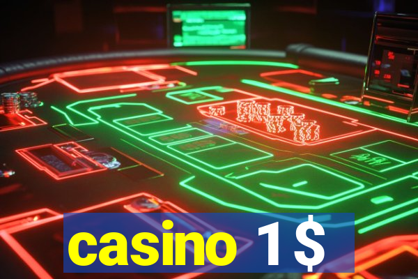 casino 1 $