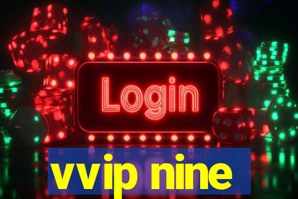 vvip nine