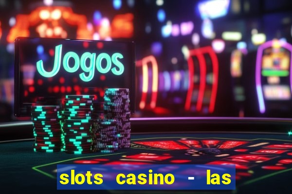 slots casino - las vegas slots download