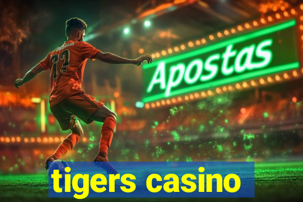 tigers casino