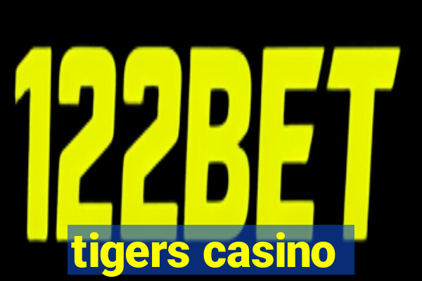 tigers casino