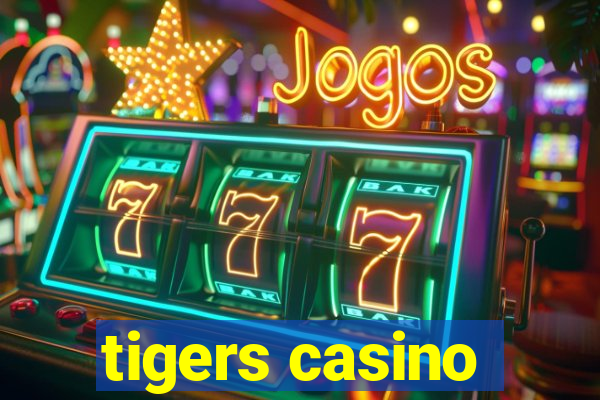 tigers casino