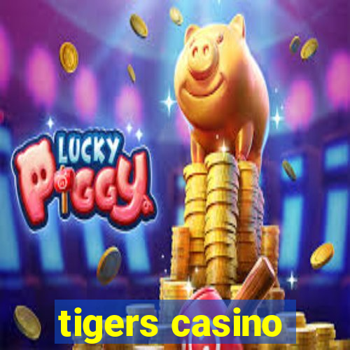 tigers casino