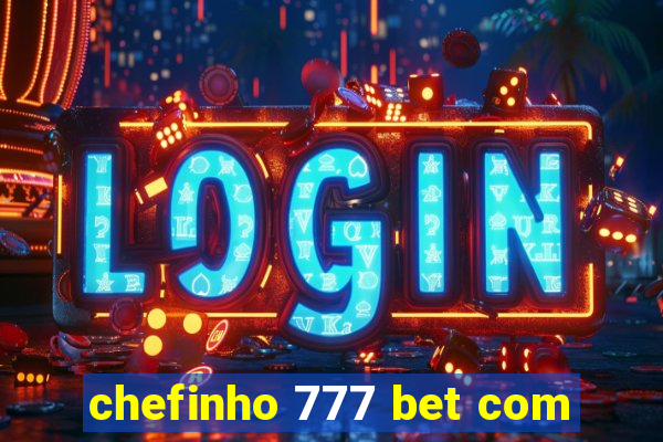 chefinho 777 bet com