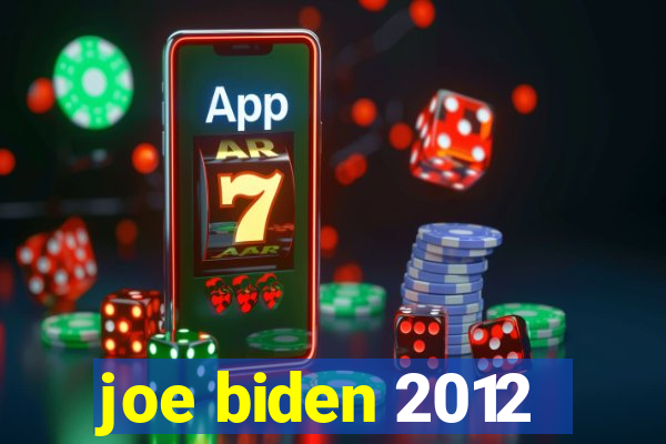 joe biden 2012