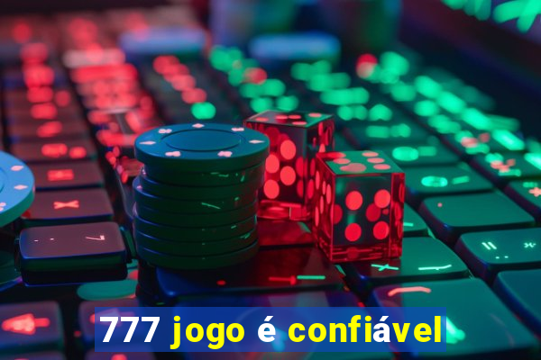 777 jogo é confiável