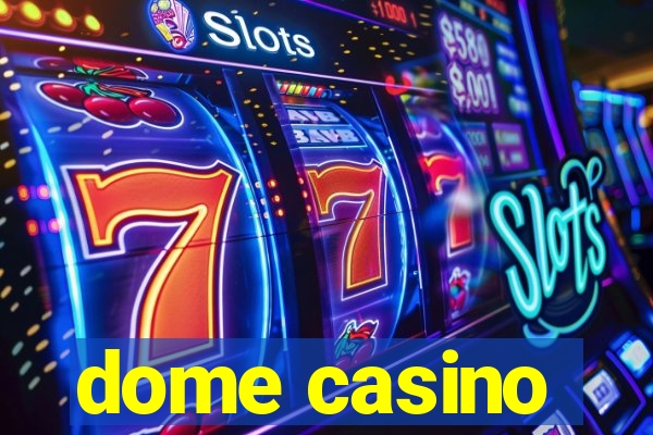 dome casino