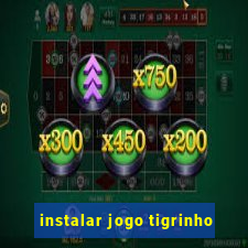 instalar jogo tigrinho