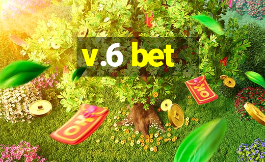 v.6 bet