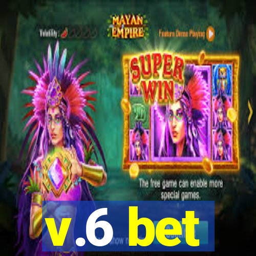 v.6 bet