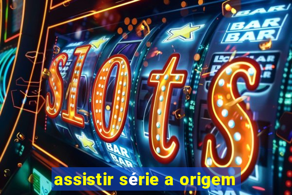 assistir série a origem