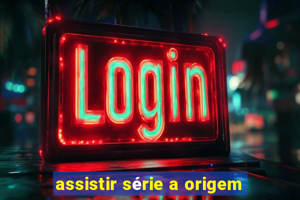 assistir série a origem