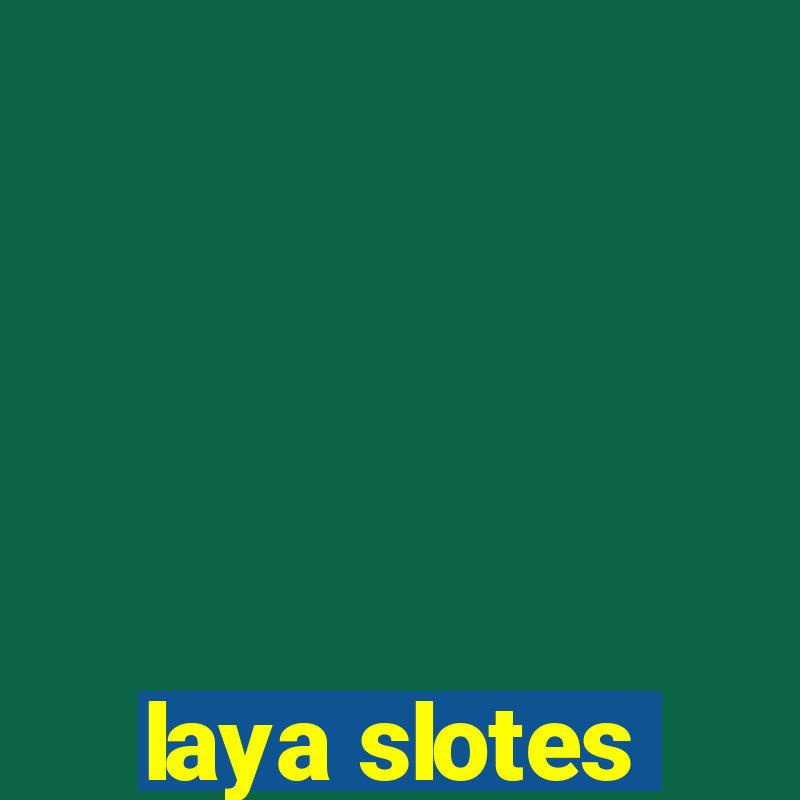 laya slotes