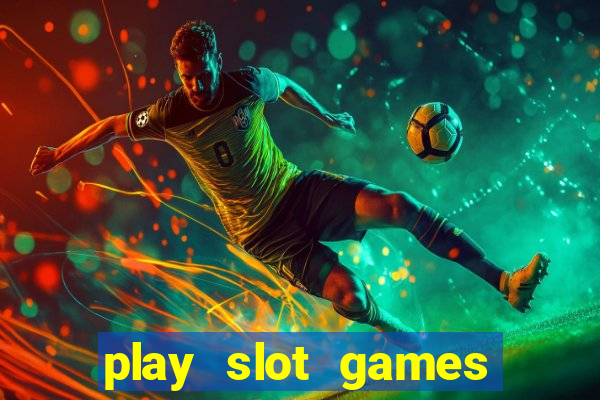 play slot games for free no download