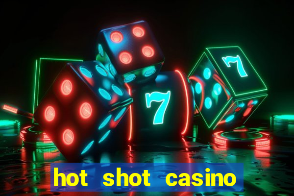 hot shot casino slot games