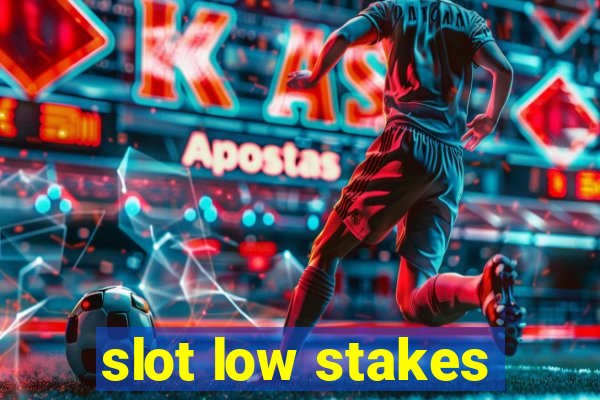 slot low stakes