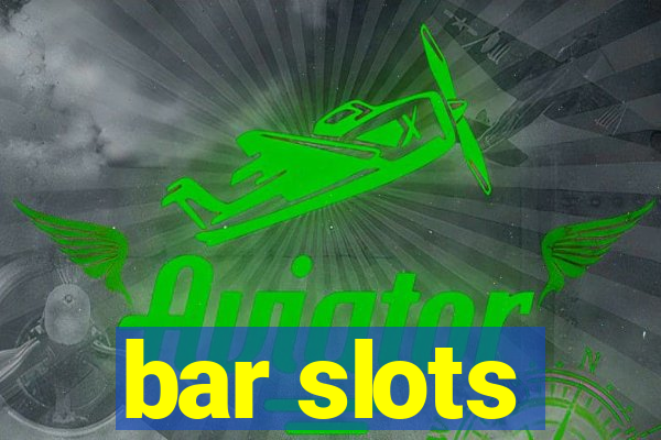 bar slots