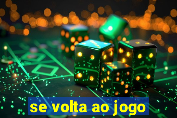 se volta ao jogo