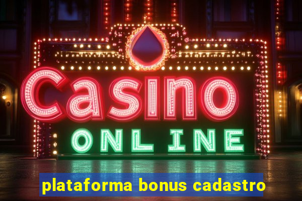 plataforma bonus cadastro