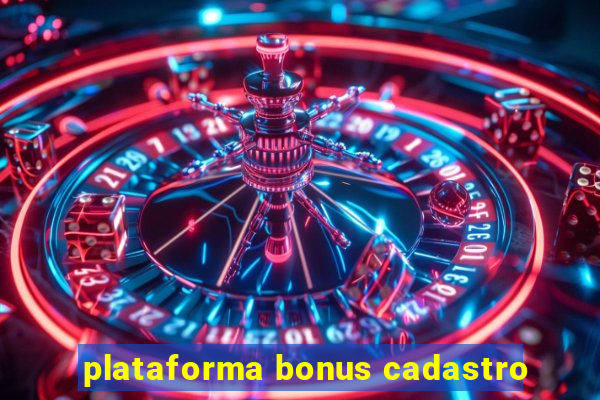 plataforma bonus cadastro