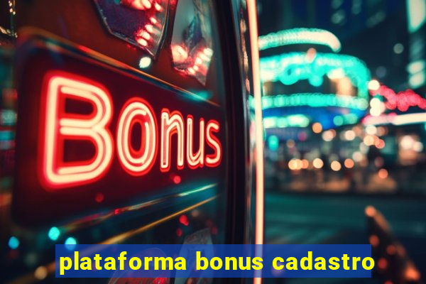 plataforma bonus cadastro