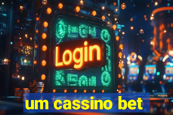 um cassino bet