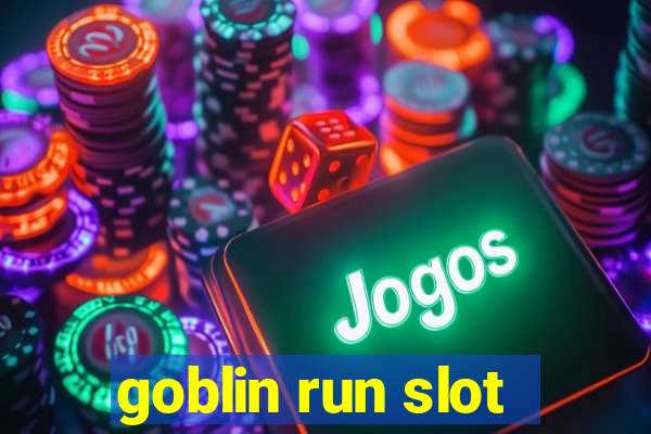 goblin run slot