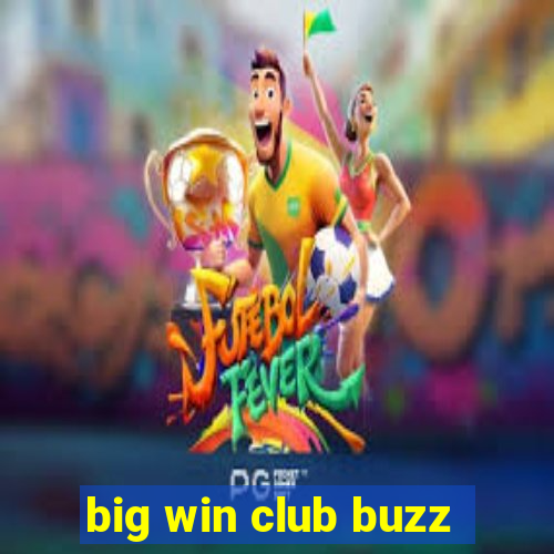 big win club buzz