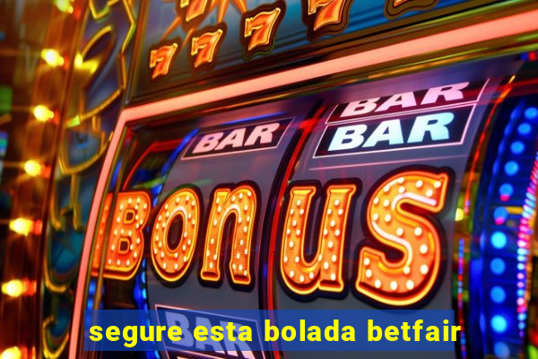 segure esta bolada betfair