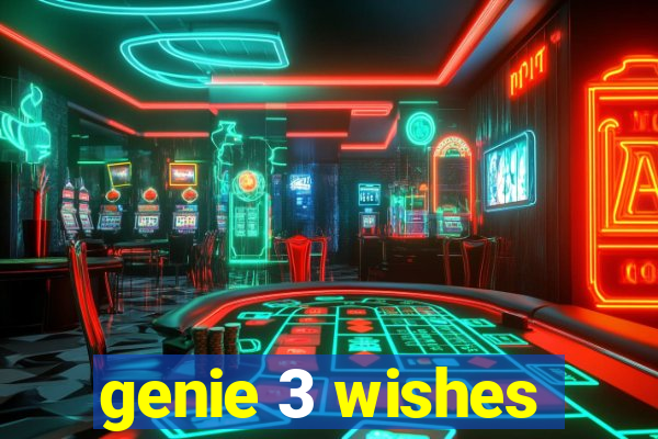 genie 3 wishes