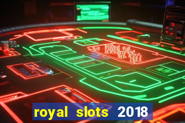 royal slots 2018 pop slot fun