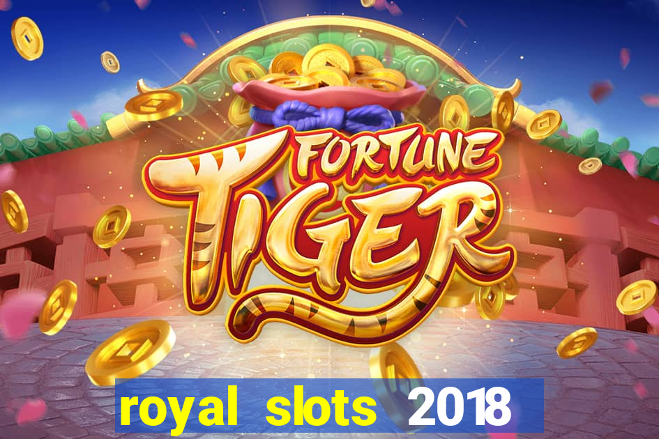 royal slots 2018 pop slot fun