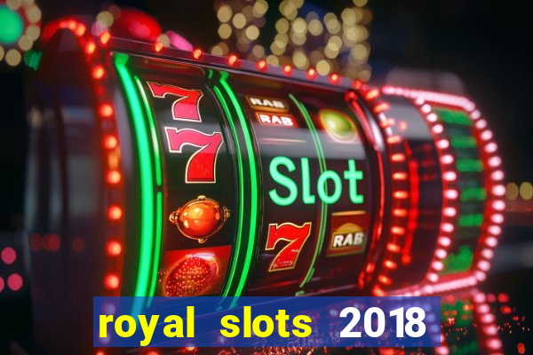 royal slots 2018 pop slot fun