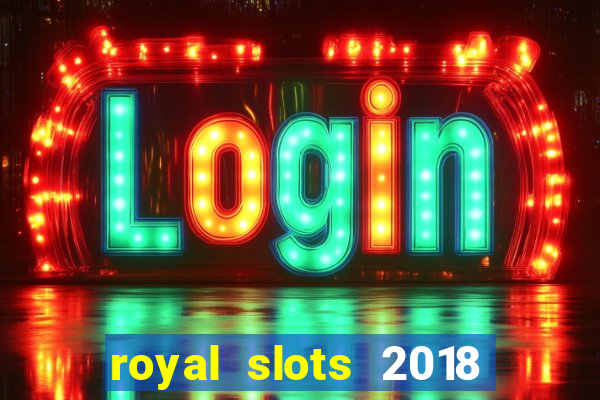 royal slots 2018 pop slot fun