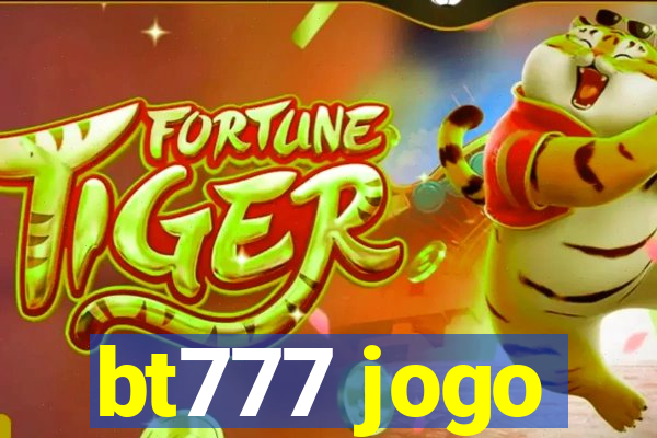 bt777 jogo