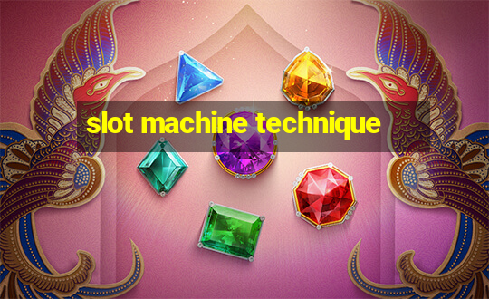 slot machine technique