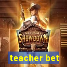 teacher bet