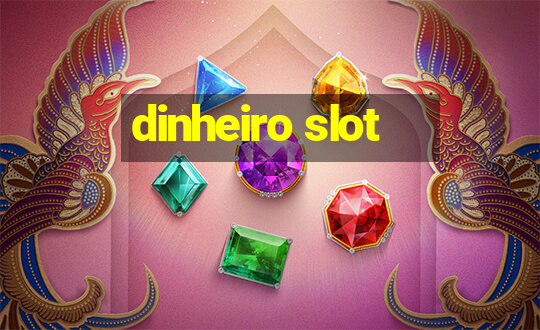 dinheiro slot