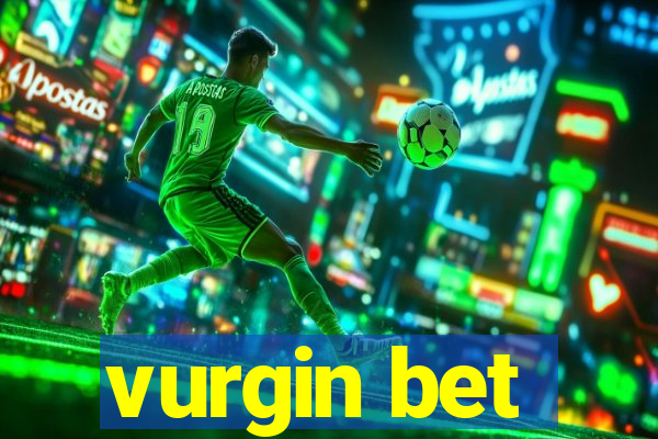 vurgin bet