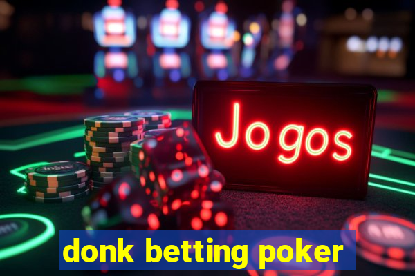 donk betting poker