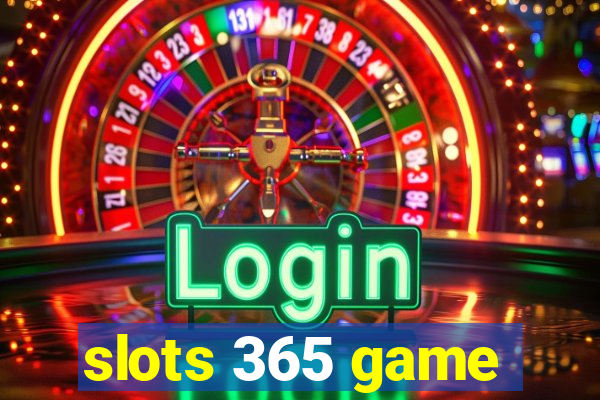 slots 365 game